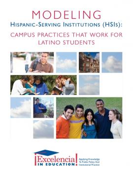Modeling Hispanic-Serving Institutions (HSIs): Campus Practices That Work for Latino Students