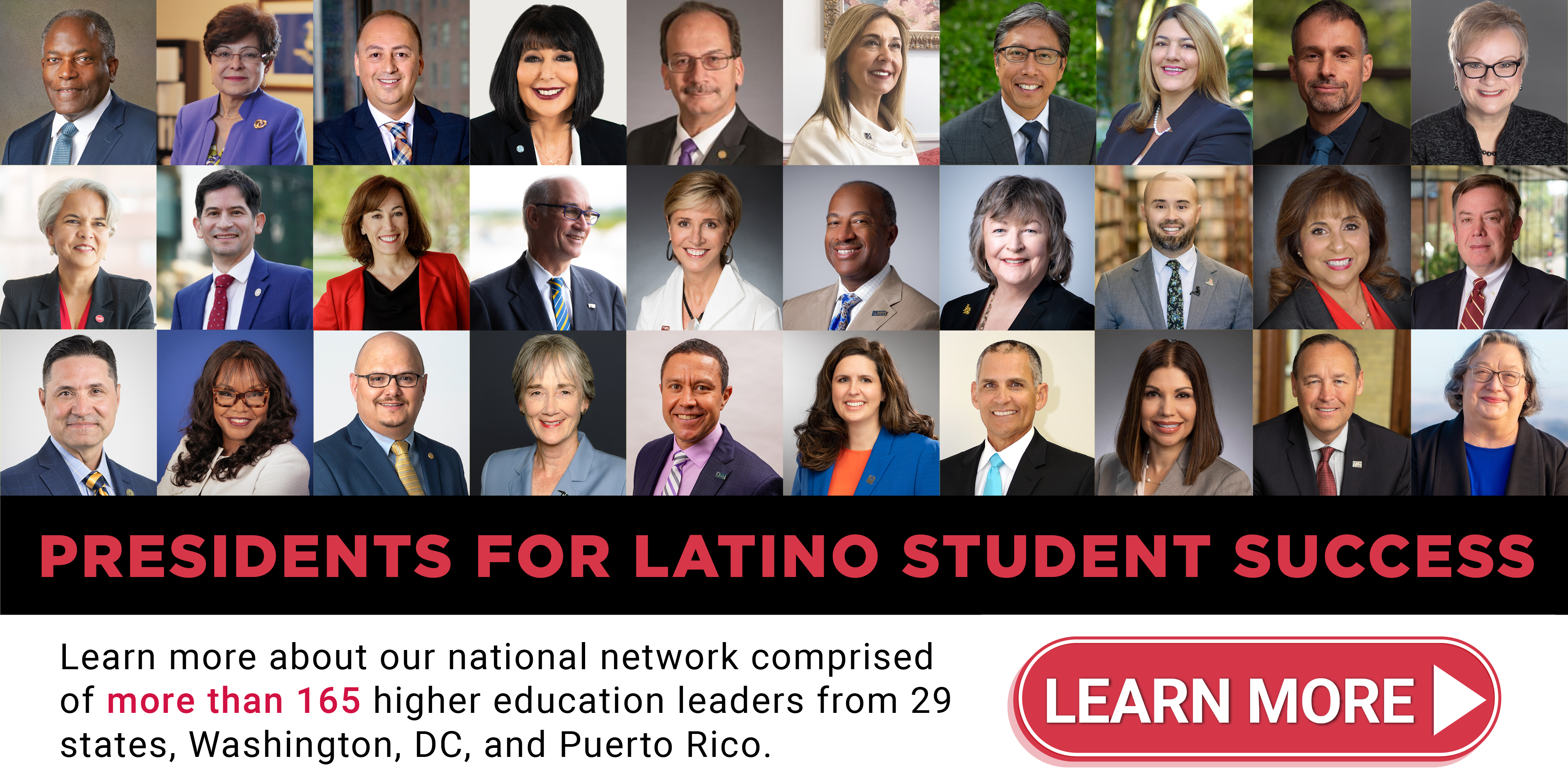 Graphic pop-up featuring presidents from our "Presidents for Latino Student Success" national network comprised of more than 165 higher education leaders from 29 states, Washington, DC, and Puerto Rico. Next to a "Learn More" button.