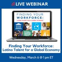Finding Your Workforce: Latino Talent for a Global Economy Webinar
