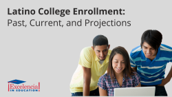 Latino College Enrollment: Past, Current, and Projections