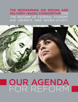 The Reimagining Aid Design and Delivery (RADD) Consortium for the Reform of Federal Student Aid Grants and Work-Study: Our Agenda for Reform