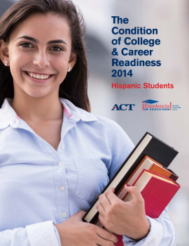 The Condition of College & Career Readiness 2014 - Hispanic Students