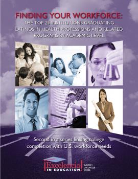 Finding Your Workforce: The Top 25 Institutions Graduating Latinos in Health Professions and Related Programs