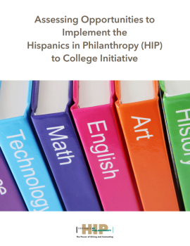 Assessing Opportunities to Implement the Hispanics in Philanthropy (HIP) to College Initiative