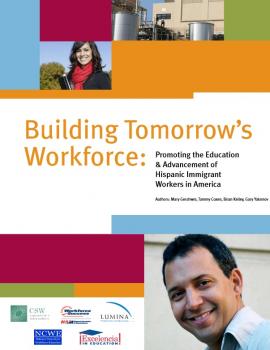 Buiding Tomorrow's Workforce: Promoting the Education and Advancement of Hispanic Immigrant Workers in America